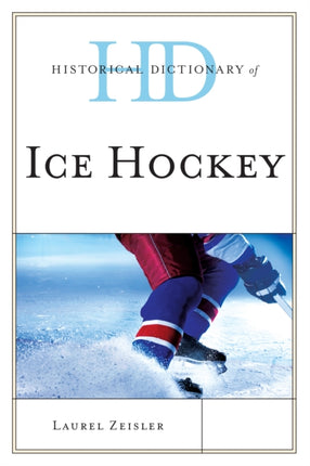 Historical Dictionary of Ice Hockey Historical