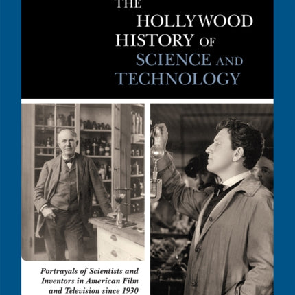 A Biographical Encyclopedia of Scientists and Inventors in American Film and TV since 1930