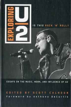 Exploring U2: Is This Rock 'n' Roll?: Essays on the Music, Work, and Influence of U2