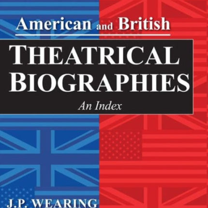 American and British Theatrical Biographies: An Index