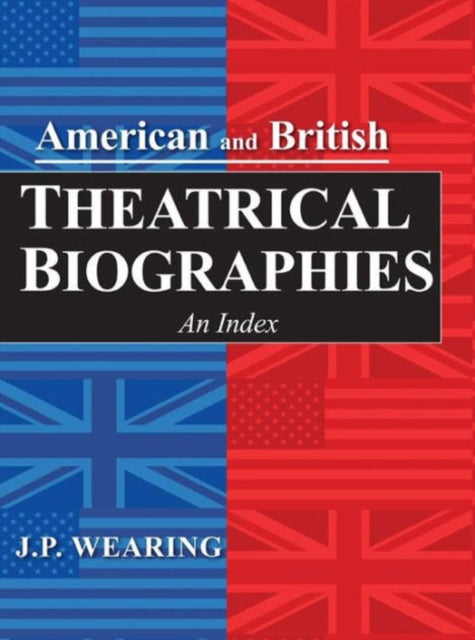 American and British Theatrical Biographies: An Index