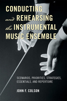 Conducting and Rehearsing the Instrumental Music