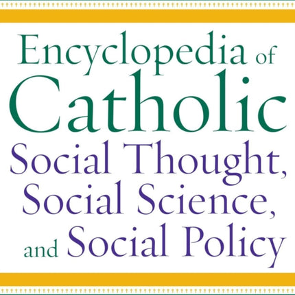 Encyclopedia of Catholic Social Thought Social