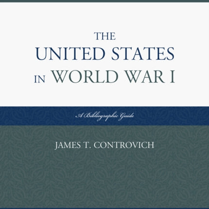 The United States in World War I: A Bibliographic Guide