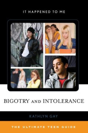 Bigotry and Intolerance The Ultimate Teen Guide