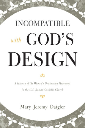 Incompatible with Gods Design A History of the