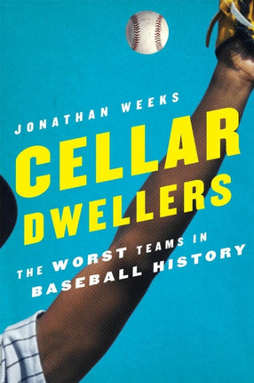 Cellar Dwellers: The Worst Teams in Baseball History