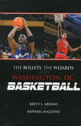The Bullets the Wizards and Washington DC
