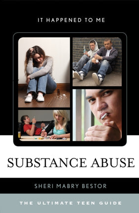 Substance Abuse The Ultimate Teen Guide It