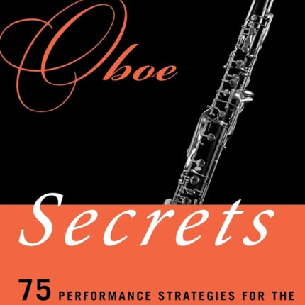 Oboe Secrets 75 Performance Strategies for the
