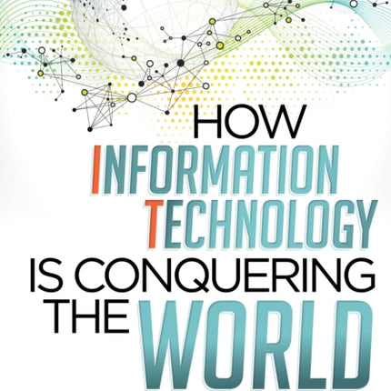 How Information Technology Is Conquering the