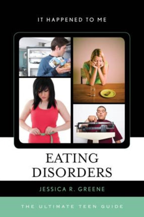 Eating Disorders The Ultimate Teen Guide It