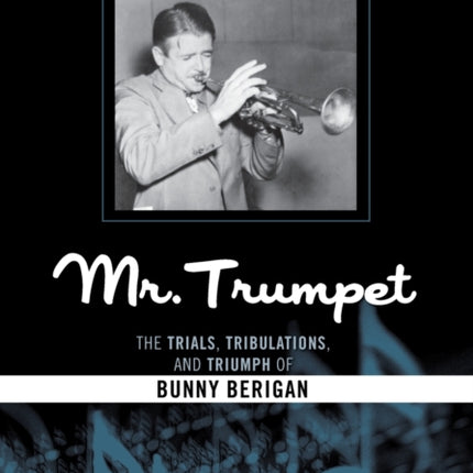 Mr Trumpet The Trials Tribulations and Triumph of