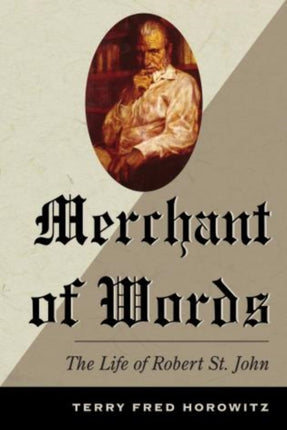 Merchant of Words The Life of Robert St John
