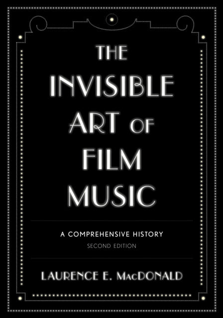 The Invisible Art of Film Music A Comprehensive