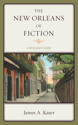 The New Orleans of Fiction A Research Guide