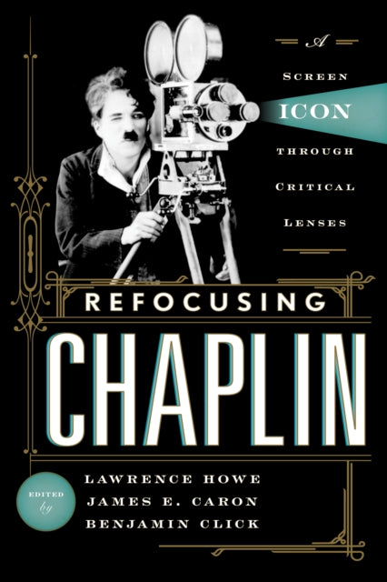 Refocusing Chaplin A Screen Icon Through Critical