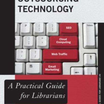Outsourcing Technology A Practical Guide for