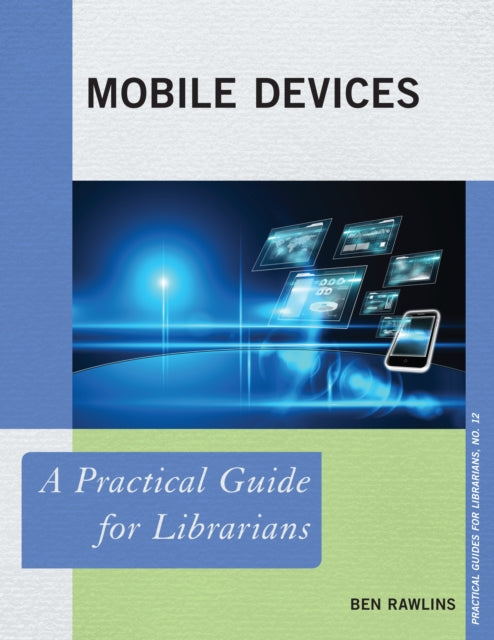 Mobile Devices A Practical Guide for Librarians