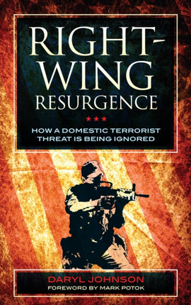 Right-Wing Resurgence: How a Domestic Terrorist Threat is Being Ignored