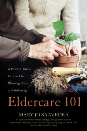 Eldercare 101 A Practical Guide to Later Life