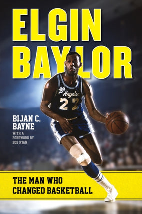 Elgin Baylor The Man Who Changed Basketball