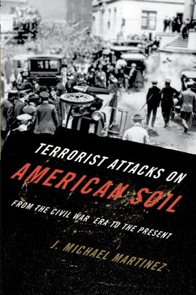 Terrorist Attacks on American Soil: From the Civil War Era to the Present