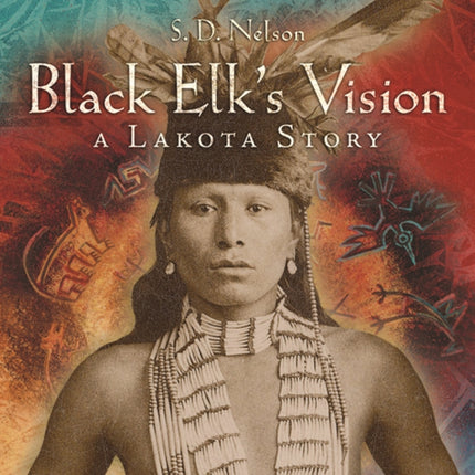 Black Elk's Vision:A Lakota Story: A Lakota Story