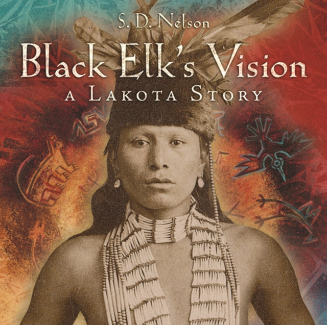 Black Elk's Vision:A Lakota Story: A Lakota Story