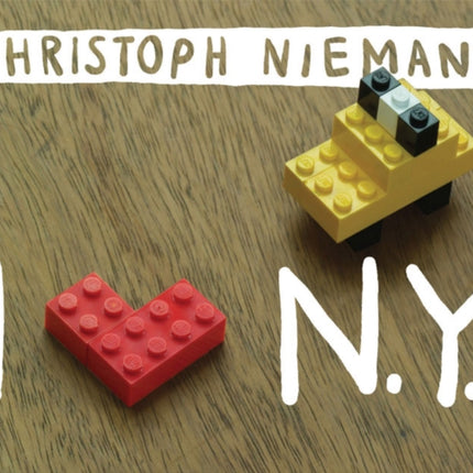 I LEGO NY by Niemann Christoph  Author  ON Mar162010 Board book