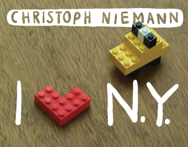 I LEGO NY by Niemann Christoph  Author  ON Mar162010 Board book