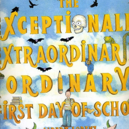 The Exceptionally, Extraordinarily Ordinary First Day of School: A Picture Book