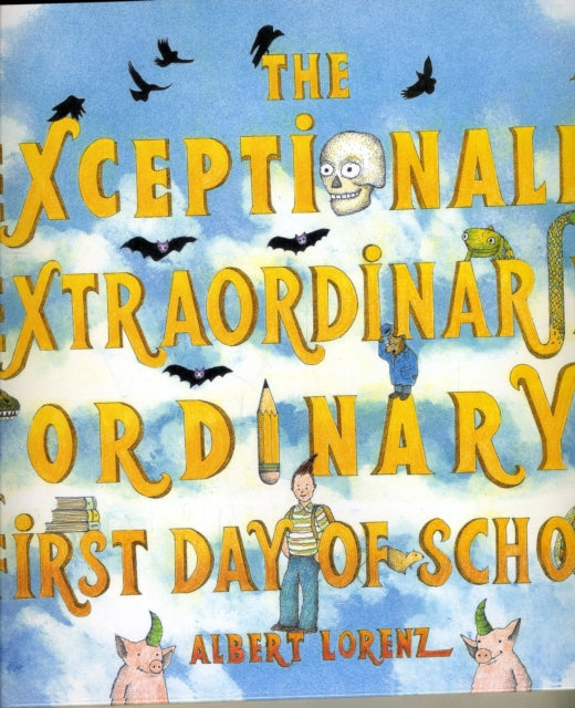 The Exceptionally, Extraordinarily Ordinary First Day of School: A Picture Book