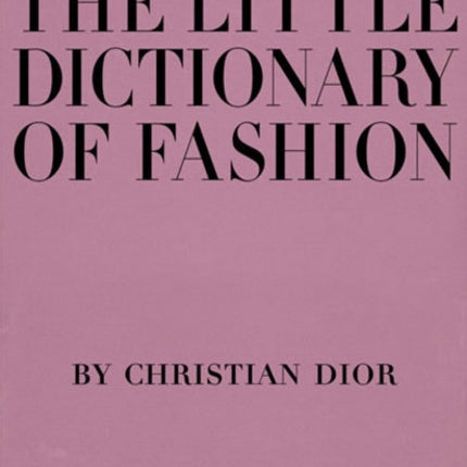 The Little Dictionary of Fashion: A Guide to Dress Sense for Every Woman