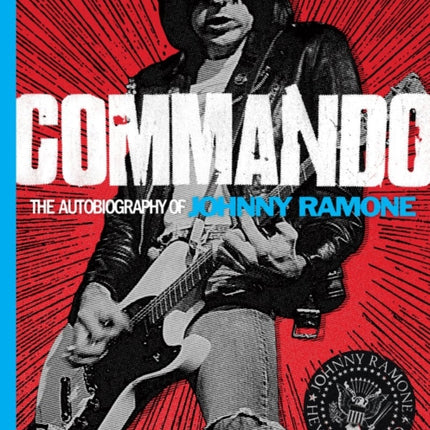 Commando: The Autobiography of Johnny Ramone