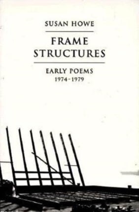 Frame Structures: Early Poems 1974-1979