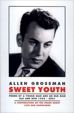 Sweet Youth Poems by a Young Man and an Old Man Old and New 19532001 A Conversation on the Stairs about Love and Knowledge