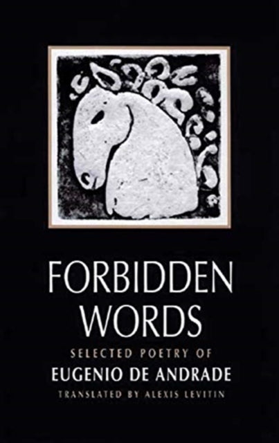 Forbidden Words: Selected Poetry of Eugénio de Andrade