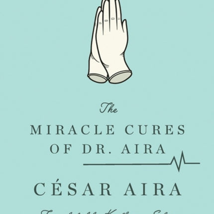 The Miracle Cures of Dr. Aira