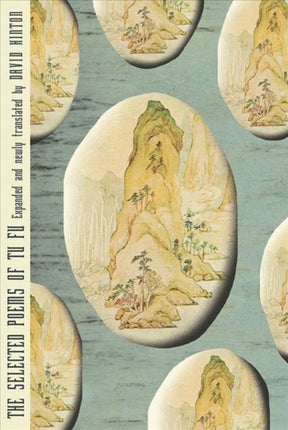 The Selected Poems of Tu Fu: Expanded and Newly Translated by David Hinton