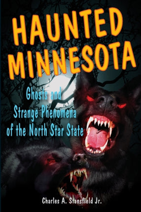 Haunted Minnesota Ghosts and Strange Phenomena of