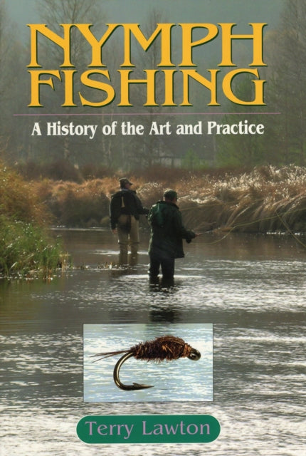 Nymph Fishing: A History of the Art and Practice