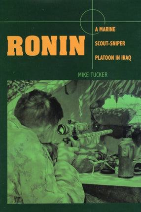 Ronin A Marine ScoutSniper Platoon in Iraq