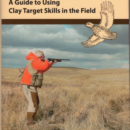 Good Shot: A Guide to Using Clay Target Skills in the Field