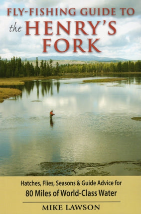 Fly-Fishing Guide to the Henry's Fork