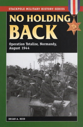 No Holding Back Operation Totalize Normandy