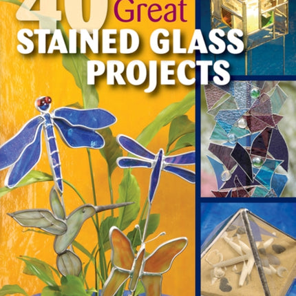 40 Great Stained Glass Projects