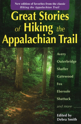 Great Stories of "Hiking the Appalachian Trail": New Edition of Favorites from the Classic "Hiking the Appalachian Trail"