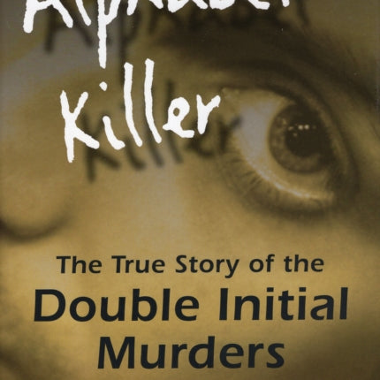 Alphabet Killer: The True Story of the Double Initial Murders