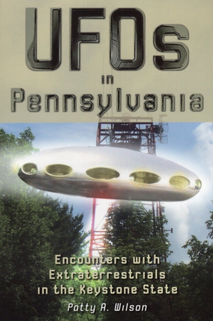 UFOs in Pennsylvania Encounters with